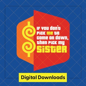 Si no me eliges para que vaya contigo, elige a mi hermana - El precio es justo - Descarga digital - Archivo PNG - SVG - EPS - Ai