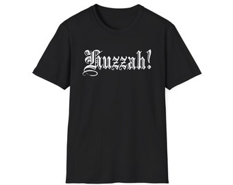 Renaissance Faire Funny Shirt - Huzzah!