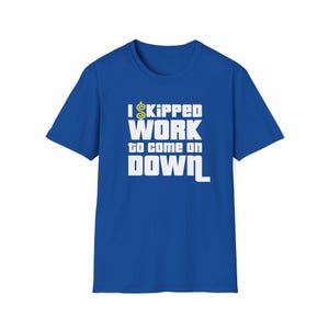 I Skipped Work to Come on Down - Price is Right Shirt - Multiple Color Options