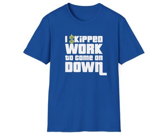 Eu faltei ao trabalho para vir aqui - Camiseta Price is Right - Várias opções de cores