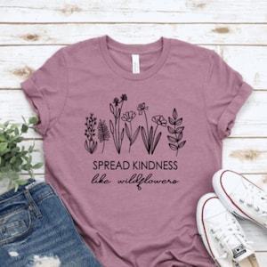 Women&#39;s Wildflowers Shirt, Wild Flower Shirt for Mom, Spread Kindness Like Wildflowers Shirt, Heather Orchid Wildflower Shirt