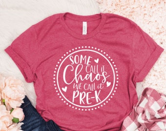 Some Call it Chaos We Call it Pre-K Shirt, Pre-K Teacher T-Shirt for Back to School, Preschool Teacher Shirt for first day of school