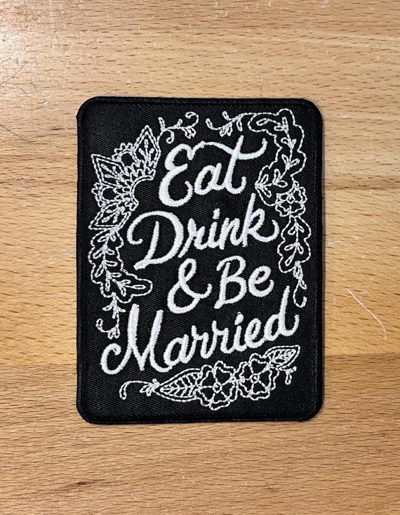 Eat Drink and be Married Patch 3.75" x 2.8"
