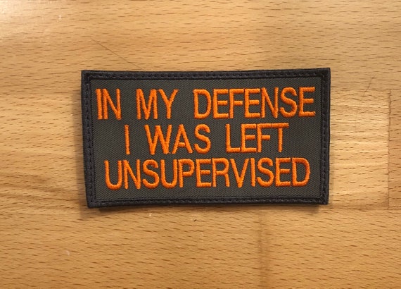 In my defense I was left unsupervised patch 3.75” x 2”