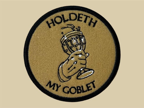 Holdeth my Goblet 3.75" round Patch/Coaster