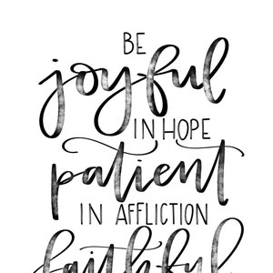 Be Joyful in Hope, Patient in Affliction, Faithful in Prayer Romans 12:12 Printable Calligraphy Digital Download image 2