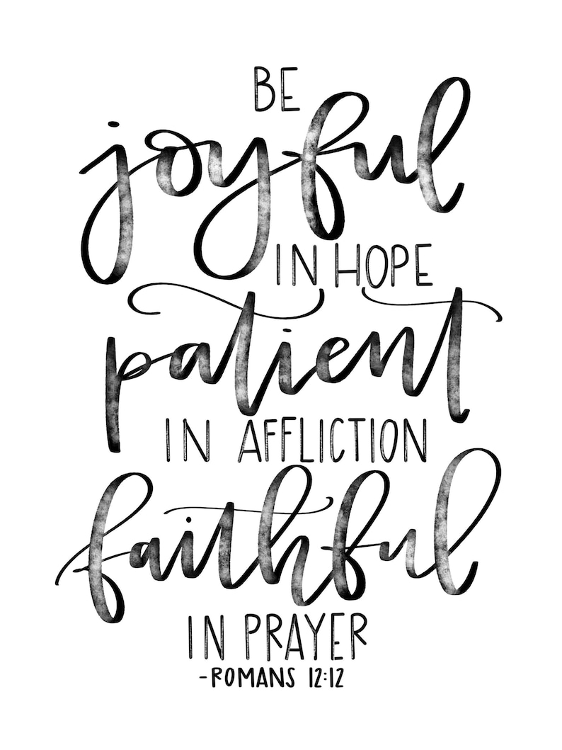 Be Joyful in Hope, Patient in Affliction, Faithful in Prayer Romans 12:12 Printable Calligraphy Digital Download image 2