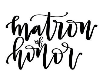 Matron of Honor - Calligraphy Cut Files - SVG PNG DXF eps - Silhouette and Cricut Compatible