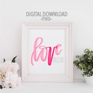 May include: A white frame with a pink watercolor "love" graphic and a quote from 1 Corinthians 13:7. The quote reads "bears all things, believes all things, hopes all things, endures all things".