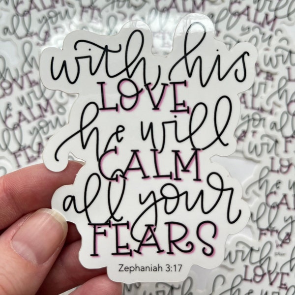 Zephaniah 3:17 - With His love He Will calm all your fears - Vinyl Sticker
