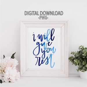 I Will Give You Rest - Printable Calligraphy Digital Download