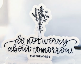 Matthew 6:34 Inspirational Bible Verse Sticker – "Do Not Worry About Tomorrow"  – Faith-Based Vinyl Sticker