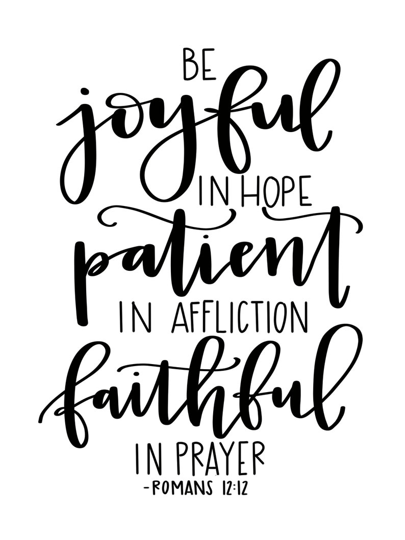 Be Joyful in Hope, Patient in Affliction, Faithful in Prayer Romans 12:12 Printable Calligraphy Digital Download image 4