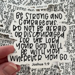 Joshua 1:9 - Be Strong and Courageous - Bible Verse Vinyl Sticker || Christian Decal, Water Bottle Sticker, Laptop Sticker