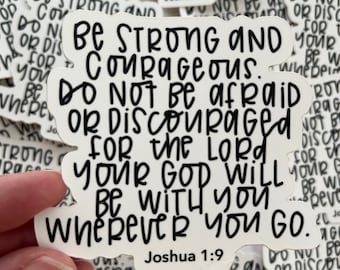 Joshua 1:9 - Be Strong and Courageous - Bible Verse Vinyl Sticker || Christian Decal, Water Bottle Sticker, Laptop Sticker