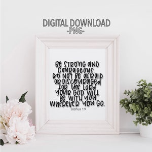 Joshua 1:9 - Be Strong and Courageous. Do Not Be Afraid or Discouraged - V2 - Printable Calligraphy Digital Download