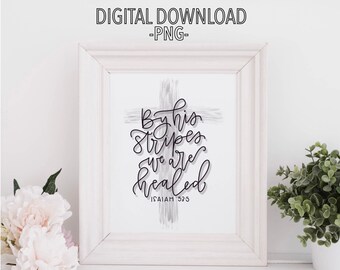 Isaiah 53:5 By His Stripes We Are Healed - Printable Calligraphy Digital Download | Christian Bible Verse Printable