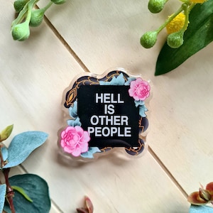 Hell is other people flower and snake acrylic pin, flower and snake acrylic pin, hell is other people mood, sarcastic, by bones and gardens