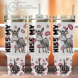 Sassy 40oz Tumbler Wrap, Instant Digital Download Sublimation Designs PNG, 40oz Kiss My Ass Quencher Tumbler Wrap, Cute Donkey Tumbler