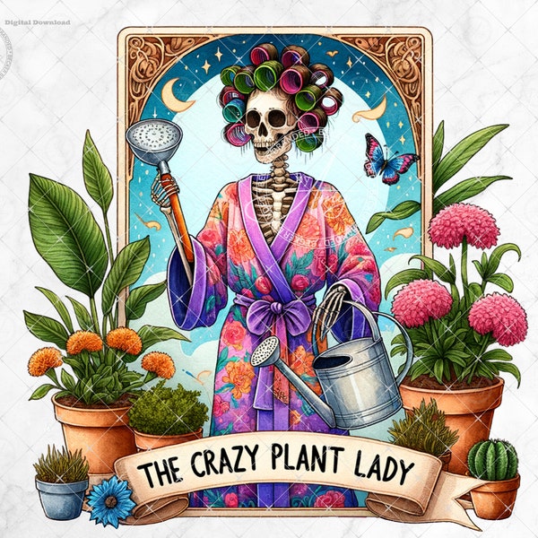 The Crazy Plant Lady Tarot Card PNG, Sarcastic Skeleton T-Shirt Sublimation Design, Instant Digital Download, Plant Lover Funny Skeleton