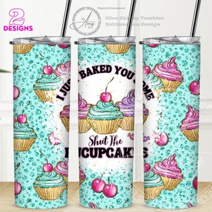 Shut The Fucupcakes 20oz Skinny Straight Tumbler Wrap, Snarky Sublimation Designs Instant Digital Downloads PNG, Sarcastic 20oz Tumbler Wrap