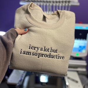 I cry a lot but I am so productive Embroidered Crewneck, TTPD merch