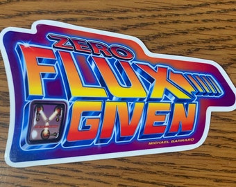 Zero Flux Given - die cut 4&quot; wide decal
