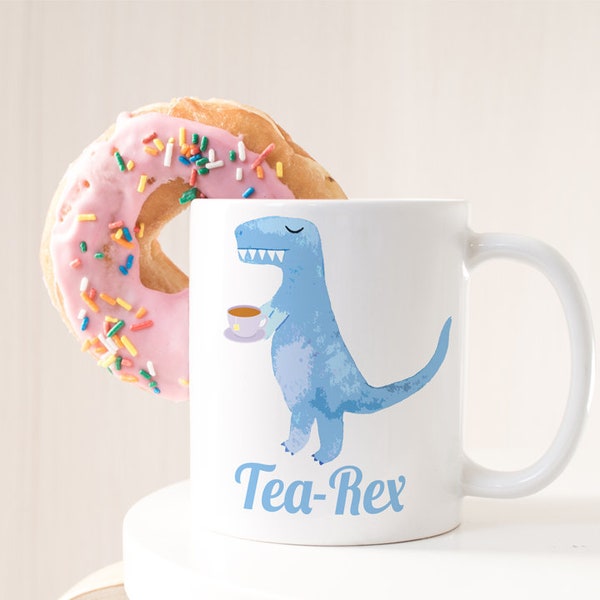 T-Rex Dinosaur Mug,'Tea Rex' Birthday, Office Mug, Mother Gift, Personalized T Rex Mug Best Selling T Rex Mugs, Dinosaur Mugs, Tea-Rex Mug