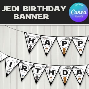 May include: A black and white banner with the words "Jedi Birthday Banner" at the top. The banner is made up of triangular flags spelling out "Happy Birthday" with Star Wars characters and imagery. The Canva template is editable.