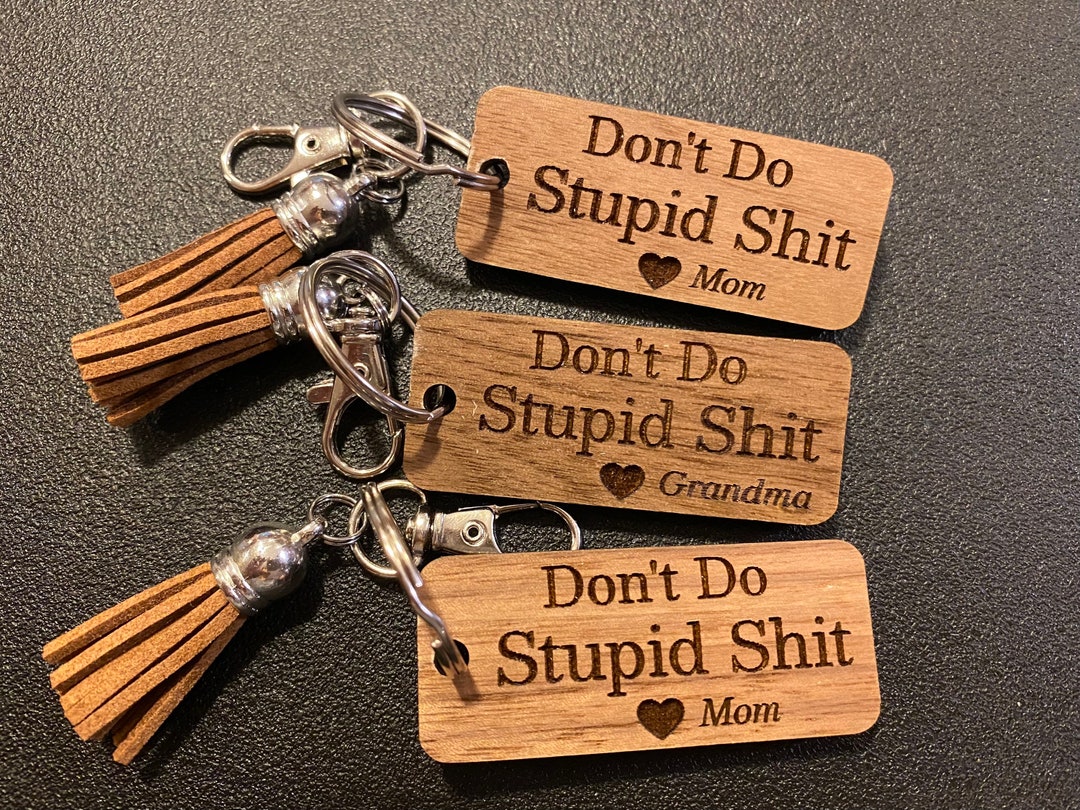 Funny Keychain Dont Do Stupid Shit Teen New Driver Student College Gift