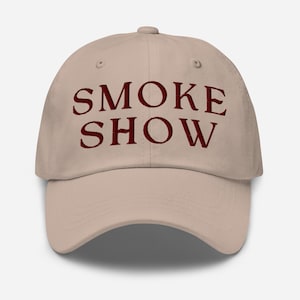 Smoke Show Embroidered Hat | Dad Hat | Embroidered Hat | Country Festival Outfit | Country Hat | Concert Hat | Gifts For Her