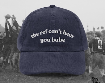 The Ref Can’t Hear You Babe Hat, Funny Game Day Cap, Vintage Sports Aesthetic, Football Girlfriend Hat, Tailgate Outfit, Cute Sports Hat