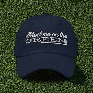 Meet Me on the Green Dad Hat – Dad hat - Golfcore Chic - Gifts for Dad - Unisex Golf Hat