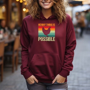 Henny Thing Is Possible Hooded Sweatshirt made 100% in the United States, Chicken Pun Hoodie, Farm Hoodie, Chicken Lover Gift, Cute Chicken