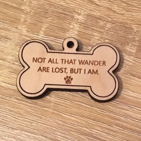 Personalized Dog name tag. Not all that wander are lost, but I am, wooden dog