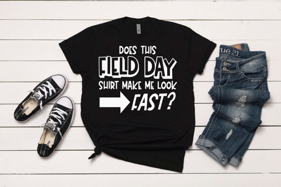 Does This Field Day Shirt Make Me Look 