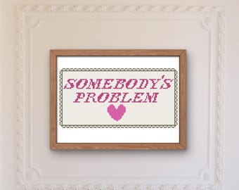 Somebody's Problem, Digital Needlepoint Chart, Custom Needlepoint, Snarky Cross Stitch, New Home Cross Stitch Pattern, Instant Download PDF