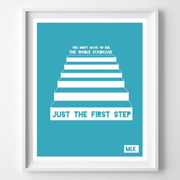 You Don't Have to See the Whole Staircase, Just the First Step MLK Instant Download 8x10 Print