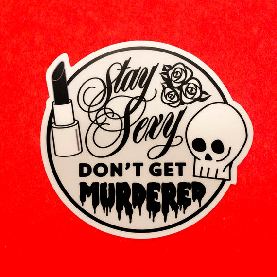Stay Sexy Dont Get Murdered Shirt Floral Wreath Murderino Stay Sexy Dont Get Murdered Shirt Floral Wreath Murderino