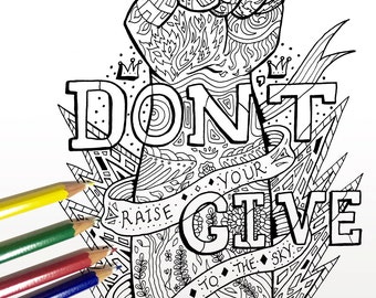 Don't Give Up Coloring Page ( Adult coloring page Art Therapy Adult Colouring Adult coloring book Printable download Inspirational quote )