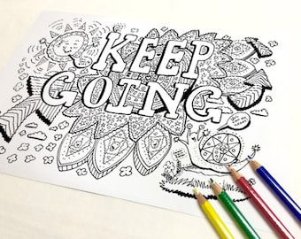 Keep Going Coloring Page ( Adult coloring page Art Therapy Adult Colouring Adult coloring book Printable download Inspirational quote )