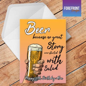 Biglietto di auguri personalizzato "Birra, perché nessuna storia è iniziata con l'insalata" - qualsiasi occasione compleanno / matrimonio / anniversario / laurea / falsificazione