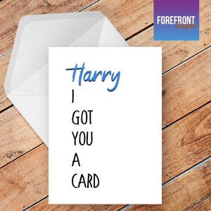 Tarjeta de felicitación personalizada divertida 'Te tengo una tarjeta' - cualquier ocasión o evento cumpleaños / boda / aniversario / graduación / regalo del día del padre