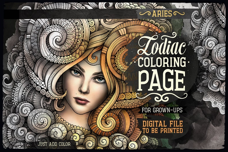 May include: A black and white colouring page featuring a detailed illustration of a woman with long, curly hair. The illustration is surrounded by intricate patterns and swirls. The text "Aries Zodiac Colouring Page" is written in a decorative font at the top of the page. The text "For Grown-Ups" is written below the title. The text "Digital File To Be Printed" is written below the text "For Grown-Ups". The text "Just Add Colour" is written at the bottom of the page.