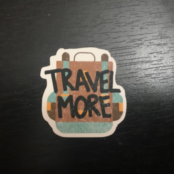 Travel More Sticker, Travel Sticker, Backpack Sticker, Wanderlust Sticker