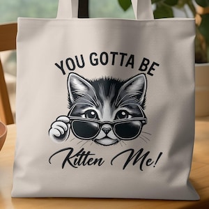Cute Cat Tote Bag | You Gotta Be Kitten Me | Funny Cat Lovers Bag | Adorable Kitten Design Tote | Reusable Shopping Bag Gift for Cat Lovers