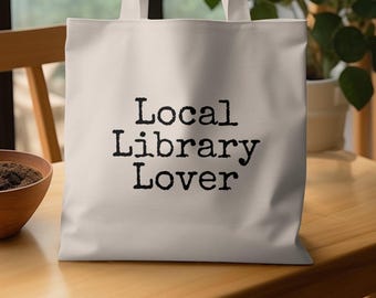 Local Library Lover Tote Bag, Book Lover Canvas Bag, Librarian Gift, Bookworm Tote, Reader Gift, Book Club Bag, Support Libraries