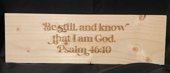 Wood scripture sign - “Be still…” Psalm 46:10
