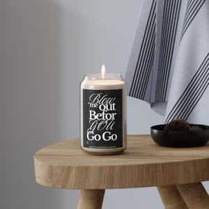 Scented Soy Candle: &#39;Blow Me Out Before You Go Go&#39; Funny Quote