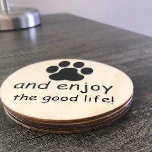 Dog Coasters, Pet Coasters, Coasters, Dog Drink Coasters, Dog Beverage Coasters, Paws and Enjoy the good life- coasters,
